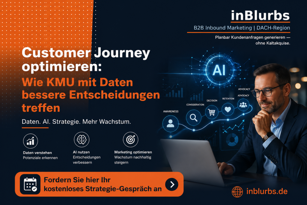 Customer Journey optimieren, Customer Journey Analyse durchführen, Customer Journey Mapping erstellen, Customer Journey Tracking verbessern, Conversion Rate optimieren, Customer Journey Management nutzen, Customer Journey verstehen verbessern, Customer Journey Strategie entwickeln, Customer Journey Daten analysieren, Customer Journey Touchpoints optimieren, inblurbs inbound marketing 