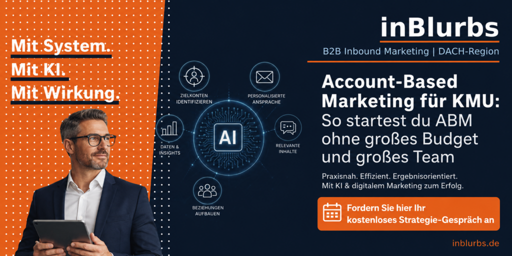 account based marketing strategie, zielgerichtete kundenansprache b2b, personalisierte b2b kommunikation, marketing vertrieb alignment strategie, zielkunden fokussierte marketingstrategie, linkedin account targeting, digitale kundengewinnung mittelstand, vertriebsorientierte content strategie, b2b leadgenerierung optimieren, ki gestützte vertriebsstrategie, inblurbs inbound marketing