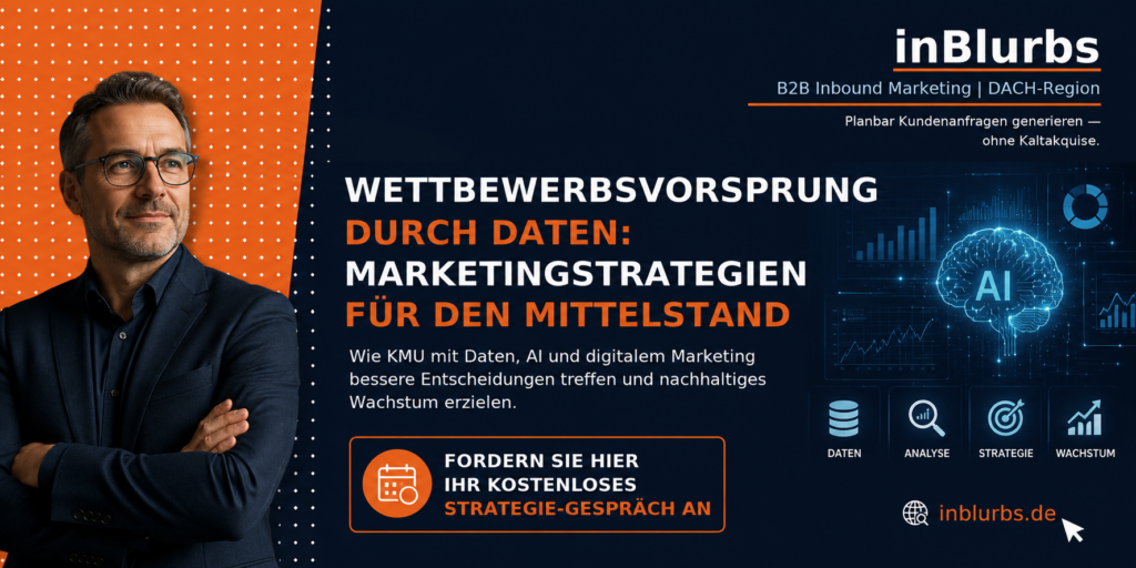 datengetriebene Marketing Strategie, digitale Marketing Analyse, strategische Datenanalyse Unternehmen, B2B Marketing Automatisierung, künstliche Intelligenz Marketing, erfolgreiche digitale Transformation, Content Marketing Optimierung, Mittelstand Marketing Strategie, Customer Journey Analyse, Marketing Performance messen,  inblurbs inbound marketing 