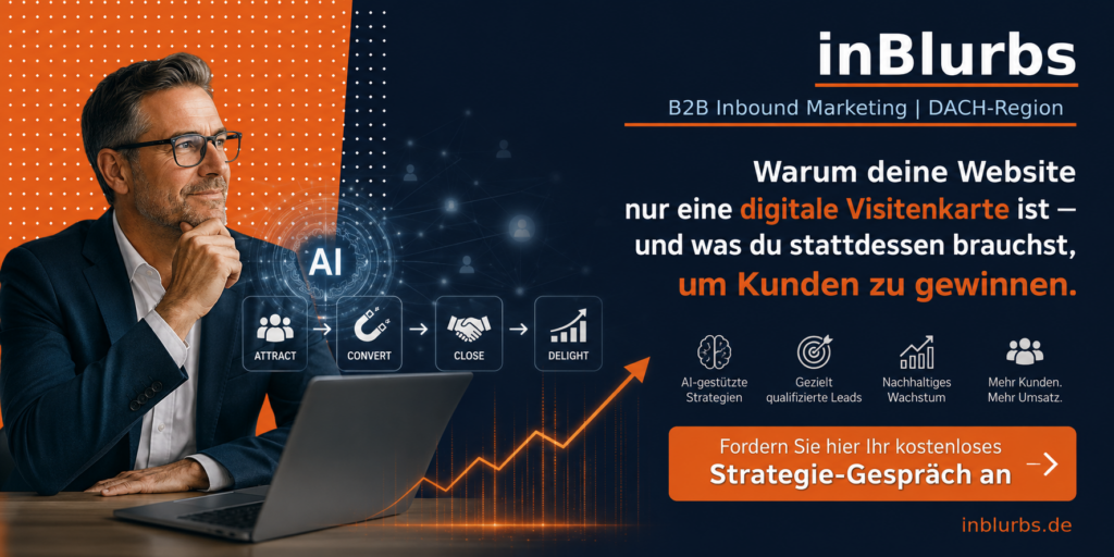 Inbound Marketing Strategie, Website Kunden gewinnen, Qualifizierte Leads generieren, Digitale Vertriebsstrategie B2B, Content Marketing Erfolg, B2B Kunden gewinnen, Customer Journey optimieren, Website Conversion steigern, Marketing Automation nutzen, Digitale Sichtbarkeit erhöhen, inblurbs inbound marketing
