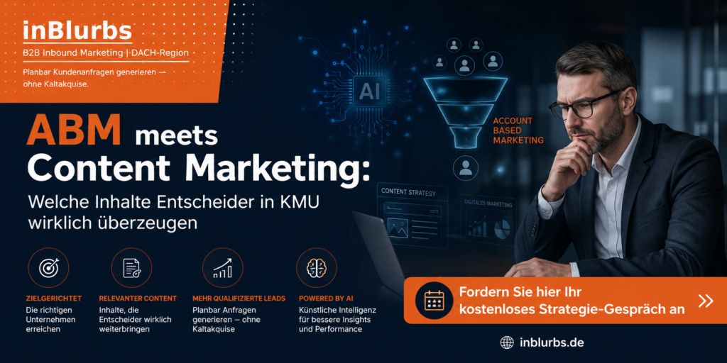 Account Based Marketing, Content Marketing Strategie, B2B Content Strategie, Leadgenerierung B2B Unternehmen, Customer Journey Optimierung, Personalisierte Kundenansprache B2B, Marketing Automation Plattform, Marketing Performance Analyse, Inbound Marketing Strategie, Qualifizierte B2B Leads, inblurbs inbound marketing