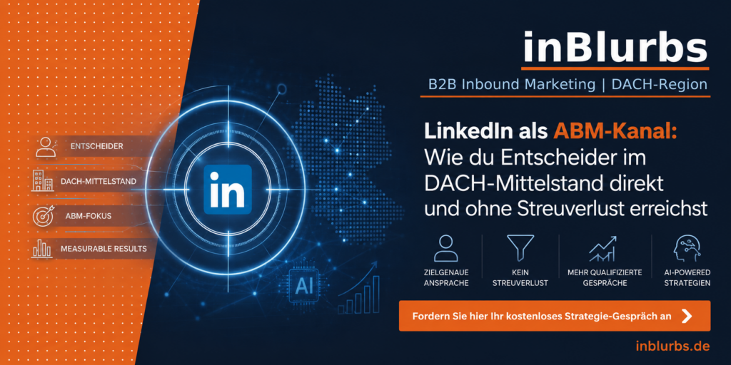Account Based Marketing, LinkedIn B2B Marketing, B2B Leadgenerierung LinkedIn, LinkedIn Sales Navigator, Zielkunden gezielt erreichen, Personalisierte Kundenansprache, Content Marketing Strategie, Digitale Vertriebsstrategie B2B, Customer Journey Optimierung, Marketing Automation B2B, inblurbs inbound marketing