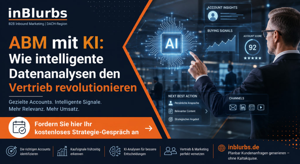 title image, Account Based Marketing, KI im B2B Vertrieb, künstliche Intelligenz Vertrieb, intelligente Vertriebsanalyse, datengetriebene Kundenansprache, KI Sales Intelligence, B2B Vertriebsoptimierung, personalisierte B2B Ansprache, KI gestütztes ABM, Buying Signals erkennen, Inblurbs inbound marketing