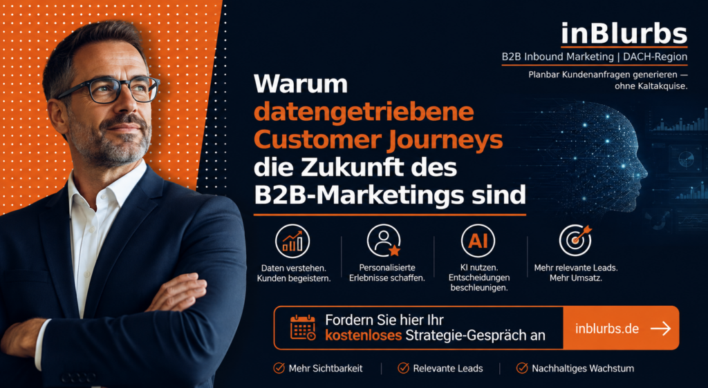 datengetriebene Customer Journey, Customer Journey B2B Marketing, datengetriebenes B2B Marketing, B2B Customer Journey optimieren, Customer Journey Datenanalyse, KI Customer Journey B2B, personalisierte B2B Customer Journey, Customer Journey Marketing Automation, Customer Journey und ABM, datenbasierte Kundenreise B2B, inblurbs inbound marketing