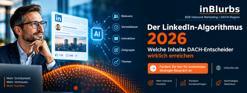 LinkedIn Marketing DACH, B2B Marketing DACH, LinkedIn Strategie DACH, LinkedIn Marketing Deutschland, LinkedIn für KMU, LinkedIn Entscheider erreichen, LinkedIn Content Strategie, B2B LinkedIn Marketing, LinkedIn Leadgenerierung B2B, LinkedIn Reichweite erhöhen, inblurbs inbound marketing