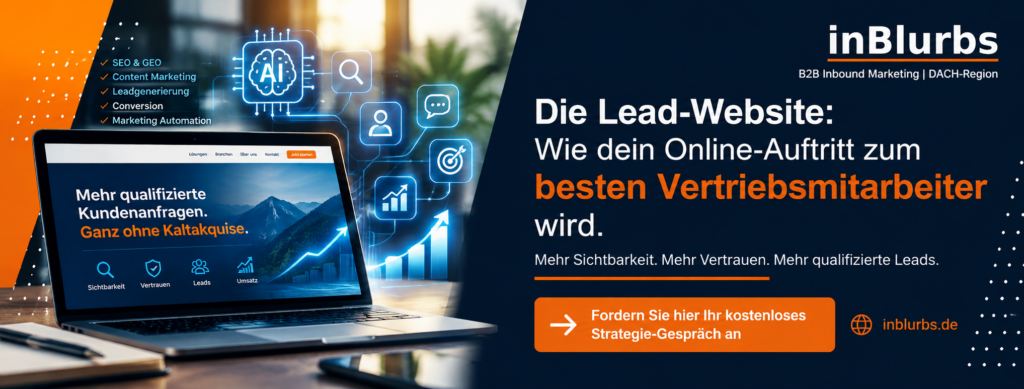 B2B Leads gewinnen, B2B Website optimieren, Website als Verkäufer, qualifizierte Leads gewinnen, digitale Customer Journey, Conversion Rate erhöhen, Vertrauen online aufbauen, B2B Kunden gewinnen, Website Vertrieb integrieren, KI Suchsichtbarkeit verbessern, inblurbs inbound marketing