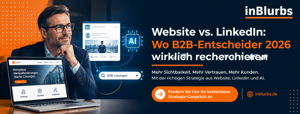 B2B Recherche 2026, B2B Buyer Journey, LinkedIn B2B Marketing, B2B Website optimieren, Digitale B2B Recherche, B2B Kaufentscheidung beeinflussen, B2B Content Strategie, LinkedIn Entscheider erreichen, B2B Sichtbarkeit erhöhen, GEO für Unternehmen, inblurbs inbound marketing