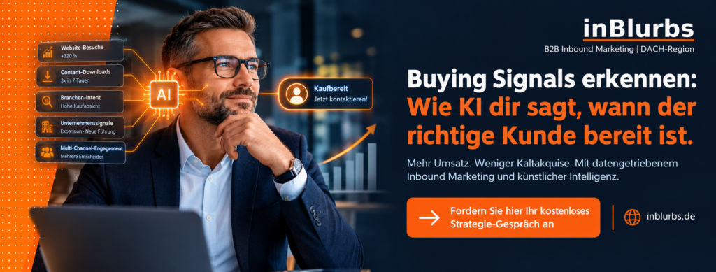 Buying Signals erkennen, KI im Vertrieb, Kaufbereitschaft früh erkennen, B2B Leads gewinnen, Kaufabsicht mit KI, Sales Leads priorisieren, KI Lead Scoring, B2B Buyer Intent, Vertrieb ohne Kaltakquise, qualifizierte Leads generieren, inblurbs inbound marketing