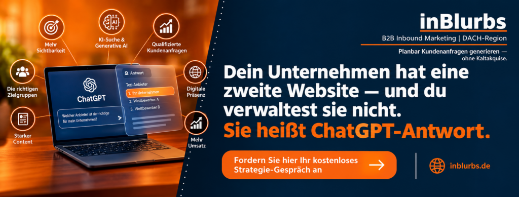 Generative Engine Optimization, Sichtbarkeit in ChatGPT, KI-Suche für Unternehmen, KI-Sichtbarkeit im B2B, GEO-Optimierung für Unternehmen, Inbound-Marketing für KMU, B2B-Positionierung gegenüber Wettbewerbern, Customer Journey im B2B-Marketing, Content-Strategie für B2B-Unternehmen, Messung von GEO-Erfolgen, inblurbs inbound marketing