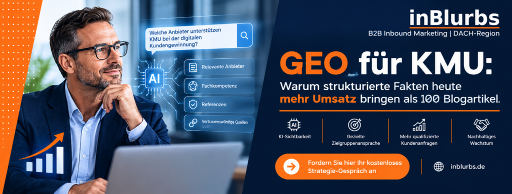 GEO Optimierung für Unternehmen, GEO Strategie für KMU, strukturierte Daten für SEO, KI Sichtbarkeit für Unternehmen, B2B Leadgenerierung mit KI, Generative Engine Optimization KMU, KI Suchmaschinenoptimierung für Unternehmen, digitale Sichtbarkeit im Mittelstand, strukturierte Unternehmensdaten optimieren, qualifizierte B2B Kundenanfragen generieren, inblurbs inbound marketing