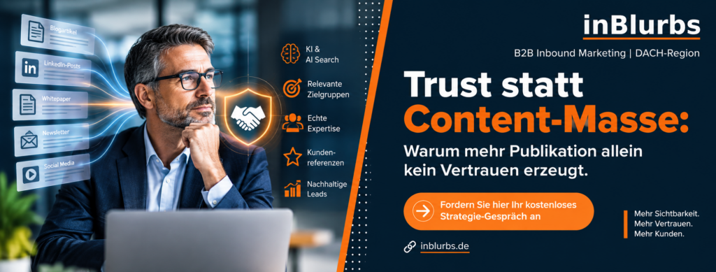 B2B Vertrauen aufbauen, Vertrauen im B2B Marketing, B2B Kundenvertrauen gewinnen, Thought Leadership B2B, Expertise sichtbar machen, Glaubwürdigkeit im B2B, B2B Markenvertrauen stärken, GEO für B2B Unternehmen, Autorität durch Content, B2B Content Strategie, inblurbs inbound marketing
